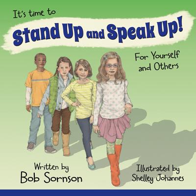 It's Time to Stand Up and Speak Up! for Yourself and Others - Sornson, Bob