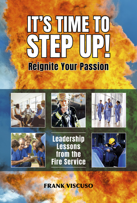 It's Time to Step Up!: Leadership Lessons from the Fire Service - Viscuso, Frank