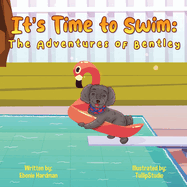 It's Time to Swim: The Adventures of Bentley