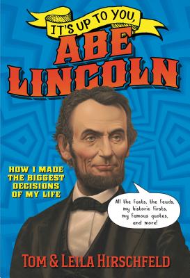 It's Up to You, Abe Lincoln - Hirschfeld, Leila, and Hirschfeld, Tom