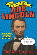 It's Up to You, Abe Lincoln