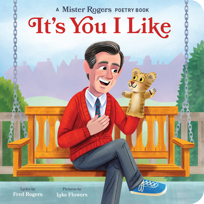 It's You I Like: A Mister Rogers Poetry Book - Rogers, Fred