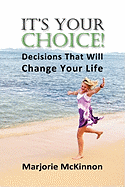 It's Your Choice! Decisions That Will Change Your Life