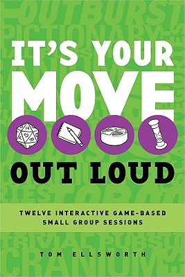 It's Your Move: Out Loud: Twelve Interactive Game-Based Small Group Sessions - Ellsworth, Tom, Dr.