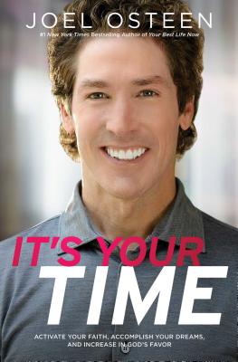 It's Your Time: Activate Your Faith, Achieve Your Dreams, and Increase in God's Favor - Osteen, Joel