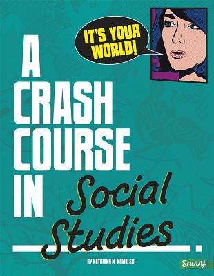It's Your World!: A Crash Course in Social Studies - Kowalski, Kathiann M