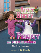 Itty Bitty and Penny the Purple Penguin: The New Monster