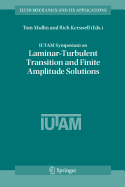 Iutam Symposium on Laminar-Turbulent Transition and Finite Amplitude Solutions - Mullin, Tom (Editor), and Kerswell, R R (Editor)