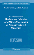 IUTAM Symposium on Mechanical Behavior and Micro-Mechanics of Nanostructured Materials: Proceedings of the Iutam Symposium Held in Beijing, China, June 27-30, 2005