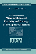 Iutam Symposium on Micromechanics of Plasticity and Damage of Multiphase Materials: Proceedings of the Iutam Symposium Held in Sevres, Paris, France, 29 August - 1 September 1995