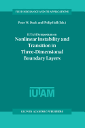Iutam Symposium on Nonlinear Instability and Transition in Three-Dimensional Boundary Layers: Proceedings of the Iutam Symposium Held in Manchester, U.K., 17-20 July 1995