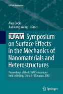 Iutam Symposium on Surface Effects in the Mechanics of Nanomaterials and Heterostructures: Proceedings of the Iutam Symposium Held in Beijing, China, 8-12 August, 2010