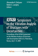 IUTAM Symposium on the Vibration Analysis of Structures with Uncertainties