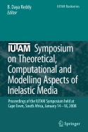 IUTAM Symposium on Theoretical, Computational and Modelling Aspects of Inelastic Media: Proceedings of the IUTAM Symposium Held at Cape Town, South Africa, January 14-18, 2008