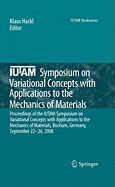 Iutam Symposium on Variational Concepts with Applications to the Mechanics of Materials: Proceedings of the Iutam Symposium on Variational Concepts with Applications to the Mechanics of Materials, Bochum, Germany, September 22-26, 2008