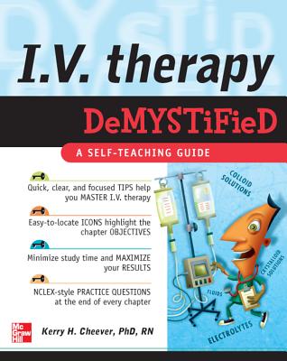 IV Therapy Demystified: A Self-Teaching Guide - Cheever, Kerry