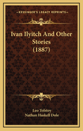Ivan Ilyitch and Other Stories (1887)