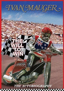 Ivan Mauger: The Will to Win: The Autobiography
