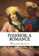 Ivanhoe: A Romance