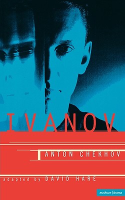 Ivanov - Chekhov, Anton, and Hare, David (Adapted by)