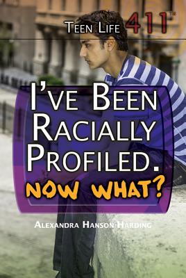 I've Been Racially Profiled, Now What? - Hanson-Harding, Alexandra