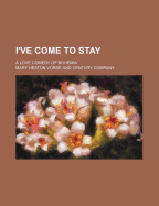 I've Come to Stay: A Love Comedy of Bohemia
