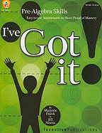 I've Got It!: Pre-Algebra Skills: Easy-To-Use Assessments to Show Proof of Mastery