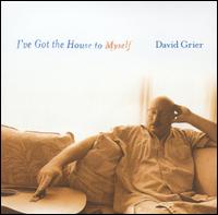 I've Got the House to Myself - David Grier