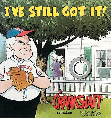 I've Still Got It! a Crankshaft Collection - Batiuk, Tom, and Ayers, Chuck