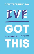 IVF Got This: My Journey to Motherhood