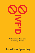 IVF'd: A Humorous Take on a Humbling Process