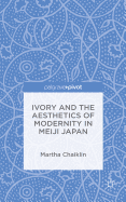 Ivory and the Aesthetics of Modernity in Meiji Japan