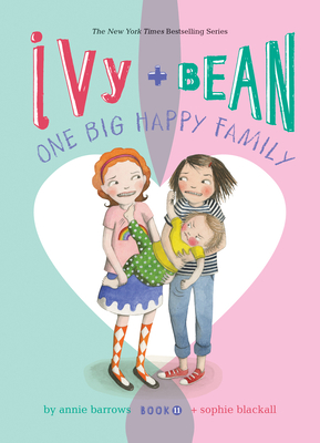Ivy and Bean: One Big Happy Family: #11 - Barrows, Annie