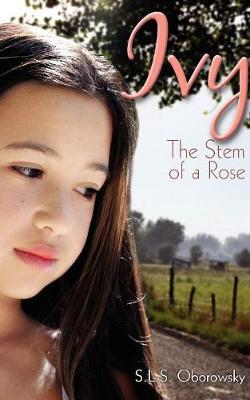 Ivy: The Stem of a Rose - Oborowsky, S L S