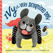 Ivy the Very Determined Dog: A True Story