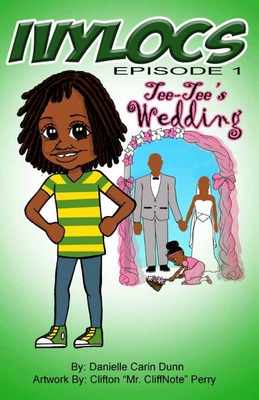 Ivylocs, Episode 1: Tee-Tee's Wedding - Dunn, Danielle Carin