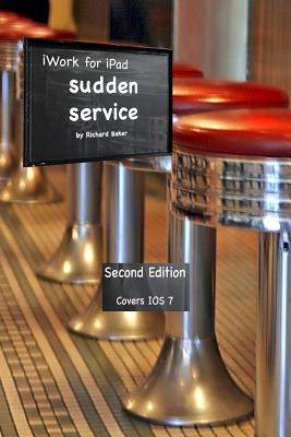 iWork for the iPad Vol. 2: Sudden Service - Baker, Richard H