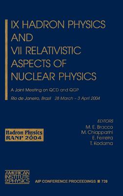 IX Hadron Physics and VII Relativistic Aspects of Nuclear Physics: A Joint Meeting on QCD and Qgp - Bracco, M E (Editor), and Chiapparini, M (Editor), and Ferreira, E (Editor)