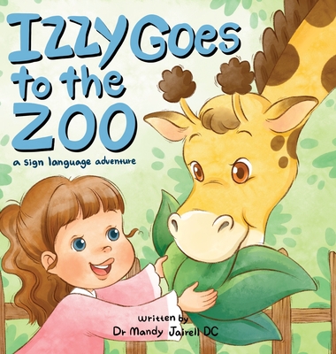 Izzy Goes to the Zoo: A Sign Language Adventure for Babies and Toddlers - Jairell