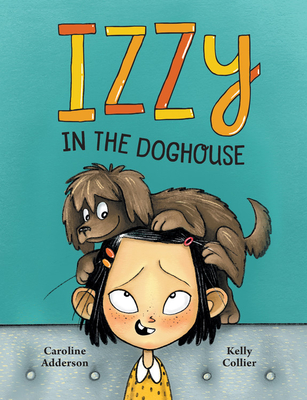 Izzzy in the Doghouse - Adderson, Caroline