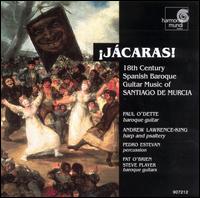 Jcaras! 18th Century Spanish Baroque Guitar Music - Andrew Lawrence-King (psaltery); Andrew Lawrence-King (harp); Pat O'Brien (baroque guitar); Paul O'Dette (baroque guitar);...