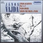 Jnos Vajda: String Quartets Nos. 1 & 2; Piano Sonata; Sonata for Violin & Piano