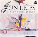 Jón Leifs: Visions and Images