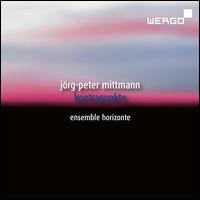 Jrg-Peter Mittmann: Kontrapunkte - Adrian Ebmeyer (horn); Dante Montoya (whistle); Ensemble Horizonte; Johanna Zur (cello); Jrg-Peter Mittmann (oboe);...