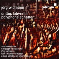 Jrg Widmann: Drittes Labyrinth; Polyphone Schatten - Christophe Desjardins (viola); Jrg Widmann (clarinet); Sarah Wegener (soprano); WDR Sinfonieorchester Kln