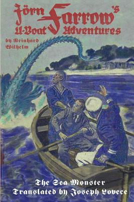 Jrn Farrow's U-Boat Adventures: The Sea Monster - Lovece, Joseph a (Translated by), and Wilhelm, Reinhard