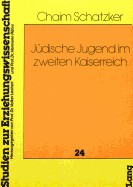 Jdische Jugend im zweiten Kaiserreich : Sozialisations- und Erziehungsprozesse der jdischen Jugend in Deutschland, 1870-1917