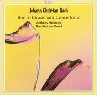 J.C. Bach: Berlin Harpsichord Concertos, Vol. 2 - Anthony Halstead (harpsichord); Hanover Band