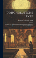 J?dischdeutsche Texte: Lesebuch Zur Einf?hrung in Denken, Leben Und Sprache Der Osteurop?ischen Juden
