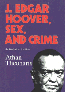 J. Edgar Hoover, Sex, and Crime: An Historical Antidote